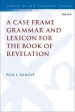 Case Frame Grammar And Lexicon For The Book Of Revelation