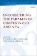 Encountering The Parables In Contexts Old And New