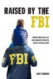 Raised by the FBI: Stories about God, Life and Character from the Son of a Special Agent