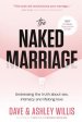 The Naked Marriage: Undressing the Truth about Sex, Intimacy and Lifelong Love