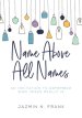 Name Above All Names: An Invitation to Remember Who Jesus Really Is