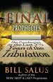 The Final Prophecies: The Prophecies in the Last 3 1/2 Years of the Tribulation