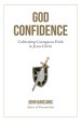 God Confidence: Cultivating Courageous Faith in Jesus Christ