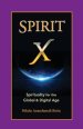 Spirit X: Spirituality for the Global and Digital Age - Basic Principles