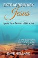 Extraordinary Jesus: Ignite Your Season of Miracles