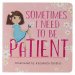 Kid Book Sometimes I Need To Be Patient Board Book