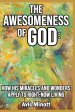 The Awesomeness of God: How His Miracles and Wonders Apply to Right-Now Living