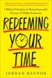 Redeeming Your Time: 7 Biblical Principles for Being Purposeful, Present, and Wildly Productive