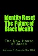 Identity Reset - The Future of Black Wealth: The New House of Jacob