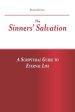 The Sinners' Salvation: A Scriptural Guide To Eternal Life