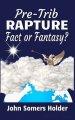 Pre-Trib Rapture: Fact or Fantasy?