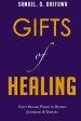 Gifts of Healing: God's Healing Power to Destroy Sicknesses & Diseases