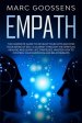 Empath The Complete Guide to Develop Your Gifts and Find Your Sense of Self. A Journey Through Spiritual Healing and Learn Life Strategies. Master How