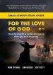 For the Love of God: How the church is better and worse than you ever imagined: Small-group study guide