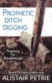 Prophetic Ditch Digging: Preparing For Breakthrough