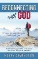 Reconnecting With God: 12 Steps To Revitalise Your Walk With God