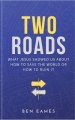 TWO ROADS: What Jesus showed us about how to save the world or how to ruin it