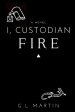 I, Custodian: Fire