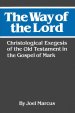 The Way of the Lord: Christological Exegesis of the Old Testament in the Gospel of Mark