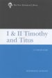 I &II Timothy &Titus : The New Testament Library