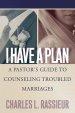 I Have a Plan: a Pastor's Guide to Counseling Troubled Marriages