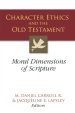 Character Ethics and the Old Testament: Moral Dimensions of Scripture