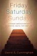 Friday, Saturday, Sunday: Literary Meditations on Suffering, Death, and New Life