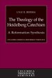 The Theology of the Heidelberg Catechism: A Reformation Synthesis