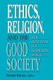 Ethics, Religion, And The Good Society