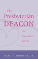 Presbyterian Deacon: An Essential Guide