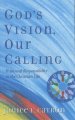 God's Vision, Our Calling: Hope and Responsibility in the Christian Life