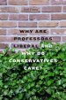 Why Are Professors Liberal and Why Do Conservatives Care?