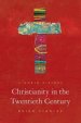 Christianity in the Twentieth Century: A World History