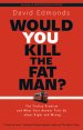 Would You Kill the Fat Man?