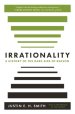 Irrationality: A History of the Dark Side of Reason