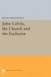 John Calvin, the Church and the Eucharist