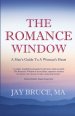 The Romance Window: A Man's Guide to a Woman's Heart