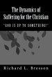 The Dynamics of Suffering for the Christian: God Is Up to Something!