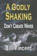 A Godly Shaking: Don't Create Waves