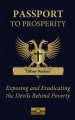 Passport to Prosperity: Exposing and Eradicating the Devils Behind Poverty