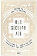 Our Secular Age: Ten Years of Reading and Applying Charles Taylor