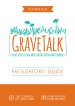 GraveTalk Facilitator's Guide