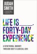 Life Is _____ Forty-Day Experience