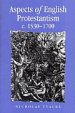 Aspects Of English Protestantism C.1530–1700