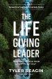 The Life-Giving Leader: Learning to Lead from your Truest Self