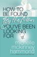 How to Be Found by the Man You've Been Looking For [eBook]