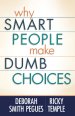 Why Smart People Make Dumb Choices [eBook]