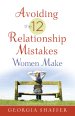 Avoiding the 12 Relationship Mistakes Women Make [eBook]