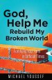 God, Help Me Rebuild My Broken World