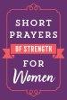 Short Prayers of Strength for Women